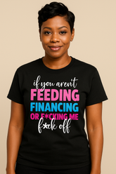 ✨ FEEDING, FINANCING, OR F*CKING — PICK ONE OR BACK OFF 💅