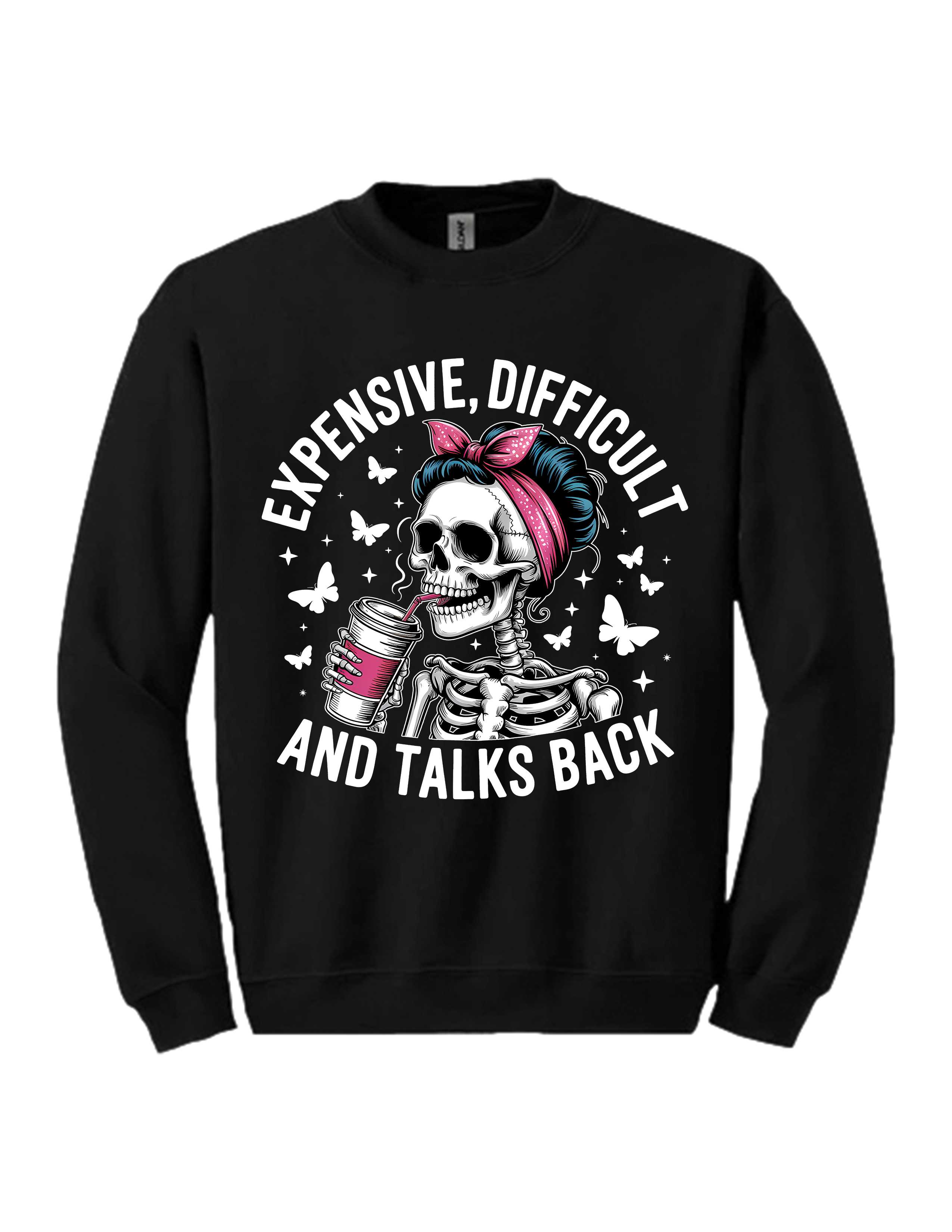 💀 EXPENSIVE, DIFFICULT, AND TALKS BACK (SWEATSHIRT EDITION)
