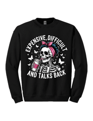 💀 EXPENSIVE, DIFFICULT, AND TALKS BACK (SWEATSHIRT EDITION)