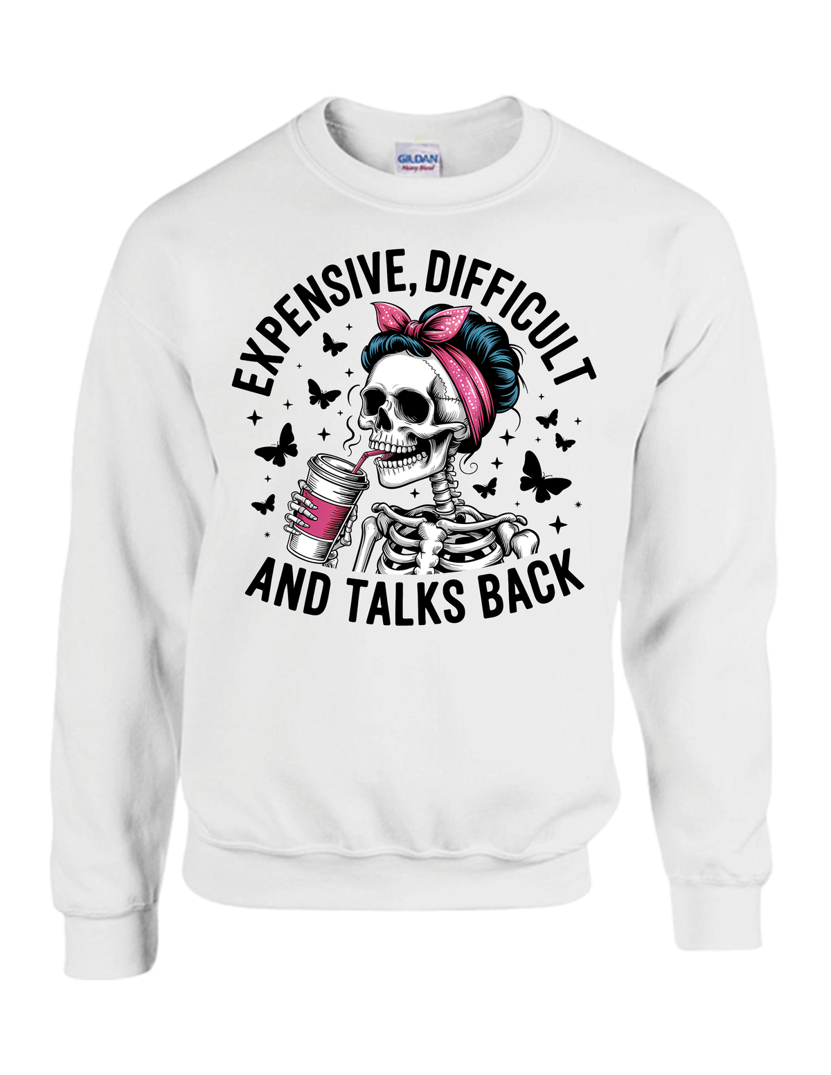💀 EXPENSIVE, DIFFICULT, AND TALKS BACK (SWEATSHIRT EDITION)