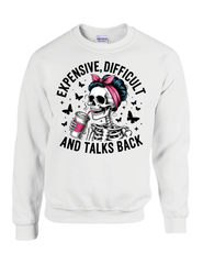 💀 EXPENSIVE, DIFFICULT, AND TALKS BACK (SWEATSHIRT EDITION)
