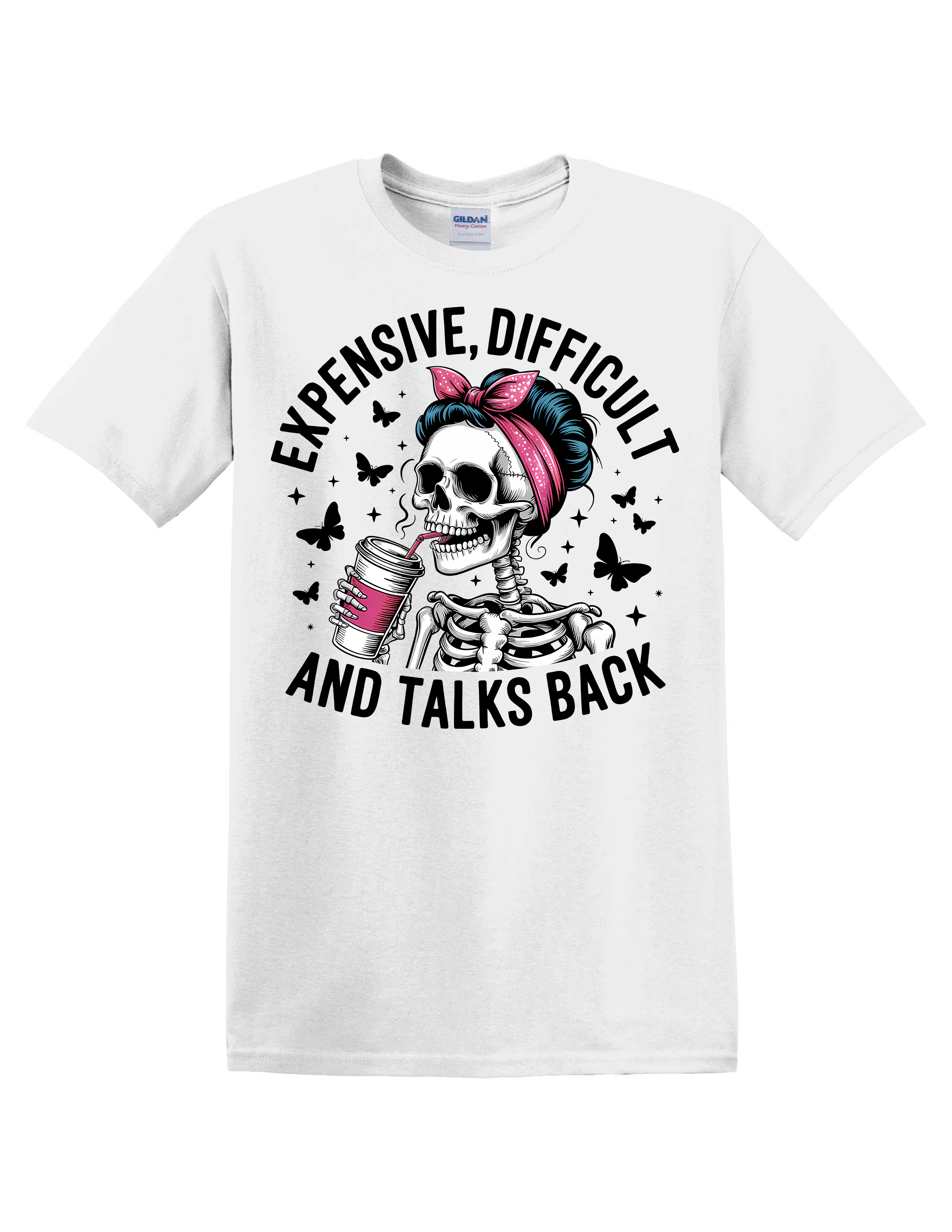 💀 EXPENSIVE, DIFFICULT, AND TALKS BACK T-SHIRT